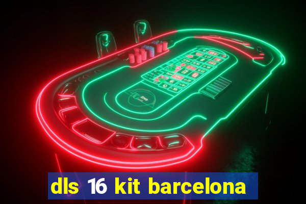 dls 16 kit barcelona